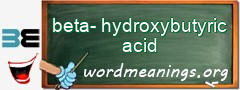 WordMeaning blackboard for beta-hydroxybutyric acid
